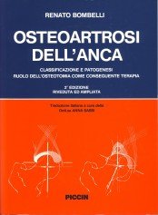 Osteoartrosi dell'anca. Classificazione e patogenesi, ruolo dell'osteotomia come conseguente terapia von Piccin-Nuova Libraria